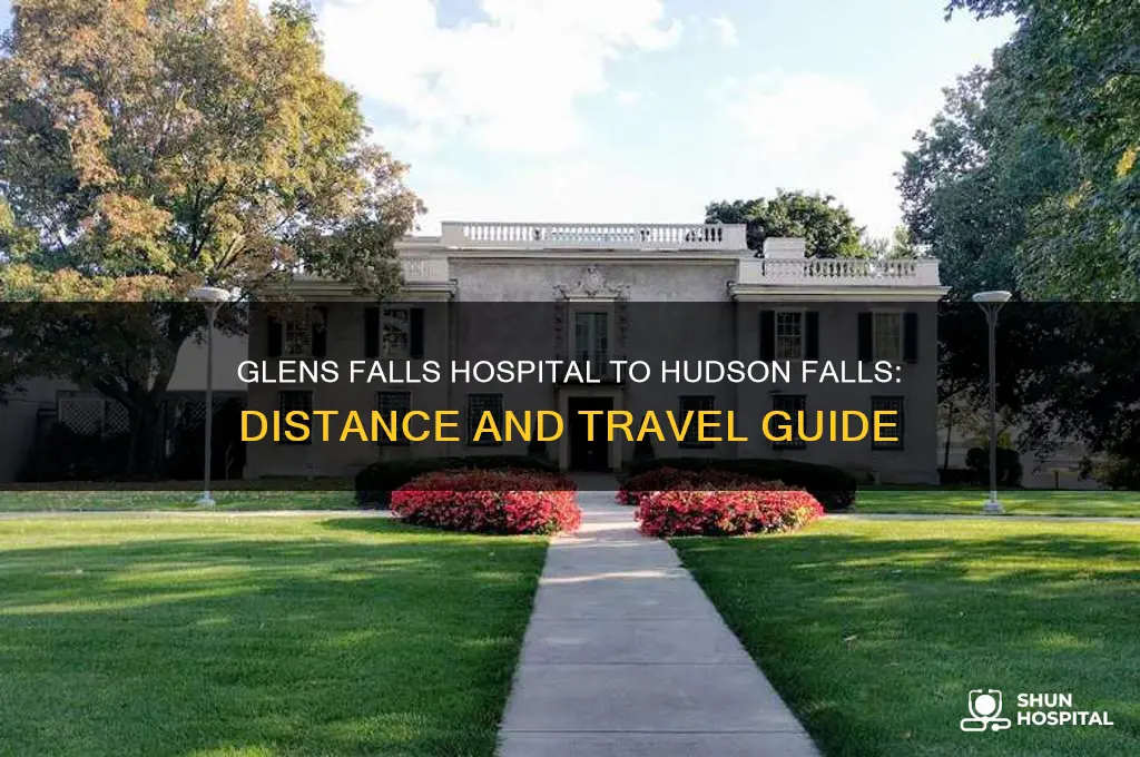 how far is glens falls hospital from hudson falls