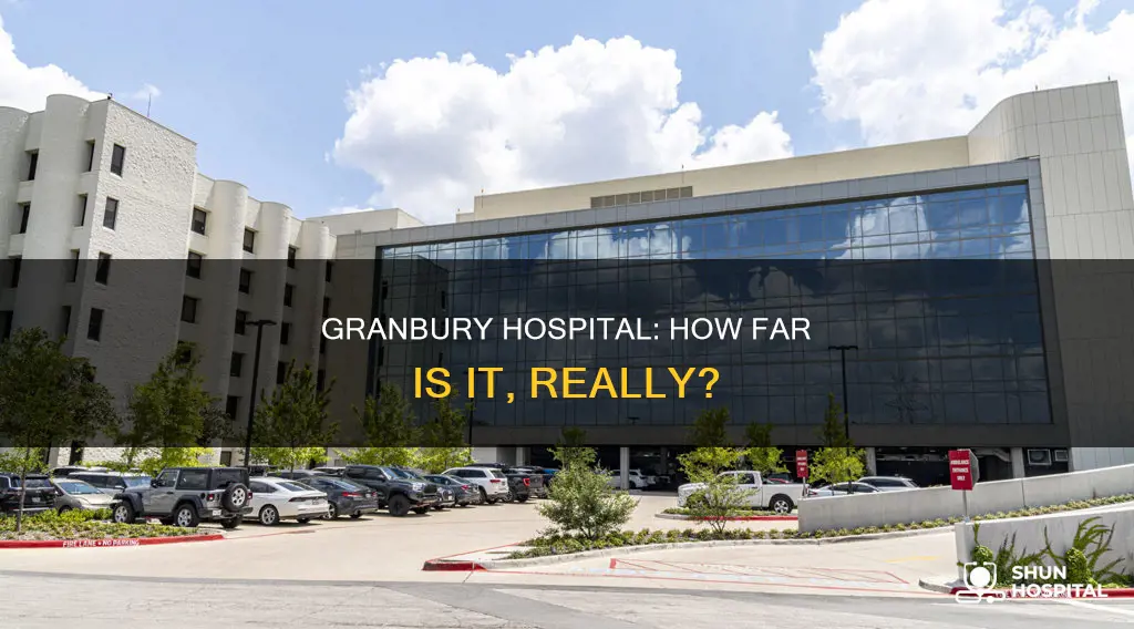 how far is granbury hospital from here