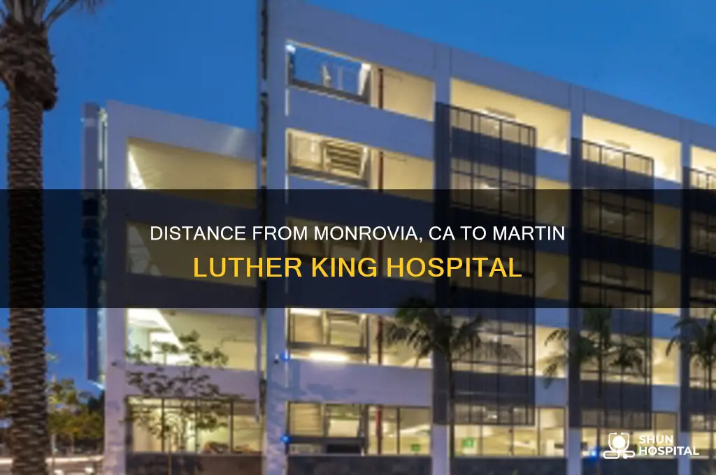 how far is martin luther king hospital from monrovia ca