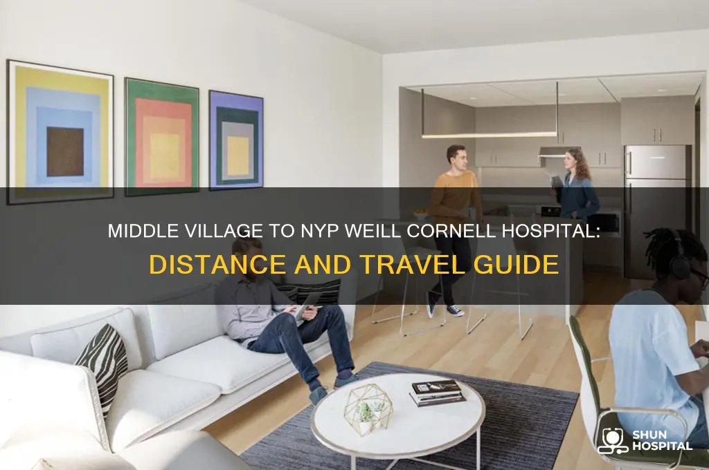how far is middle village from nyp weil cornell hospital