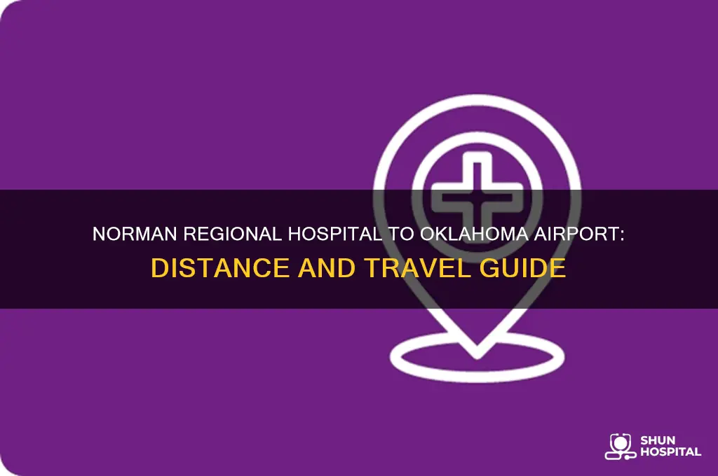 how far is norman regional hospital from oklahoma airport