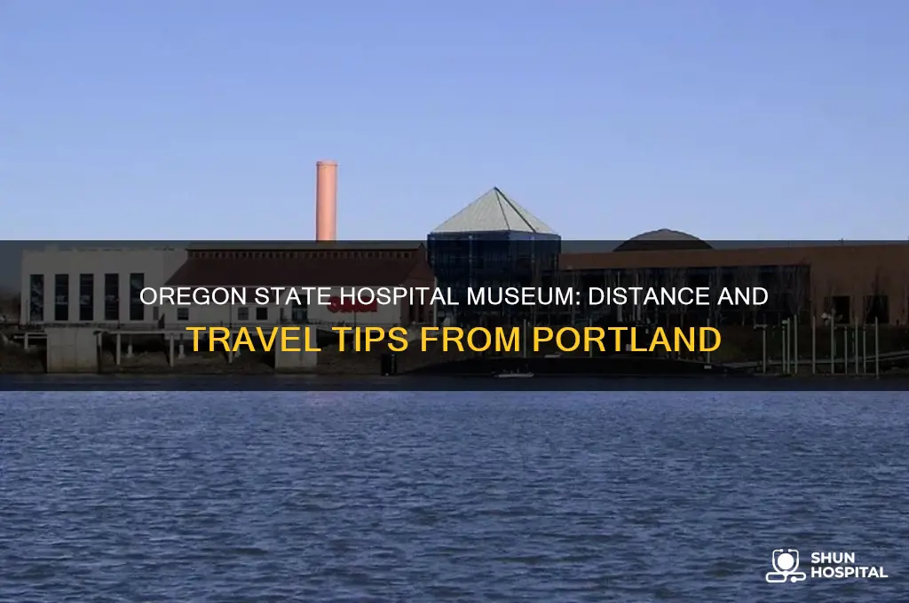 how far is oregon state hospital museum from portland