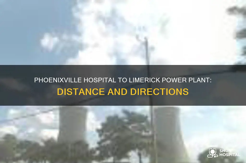 how far is phoenixville hospital from the limerick power plant