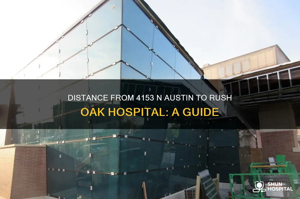 how far is rush oak hospital from 4153 n austim