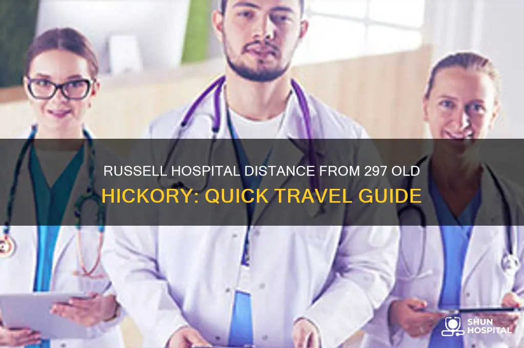 how far is russell hospital from 297 old hickory