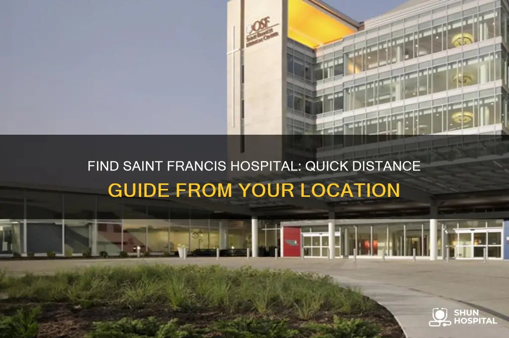 how far is saint francis hospital from my location