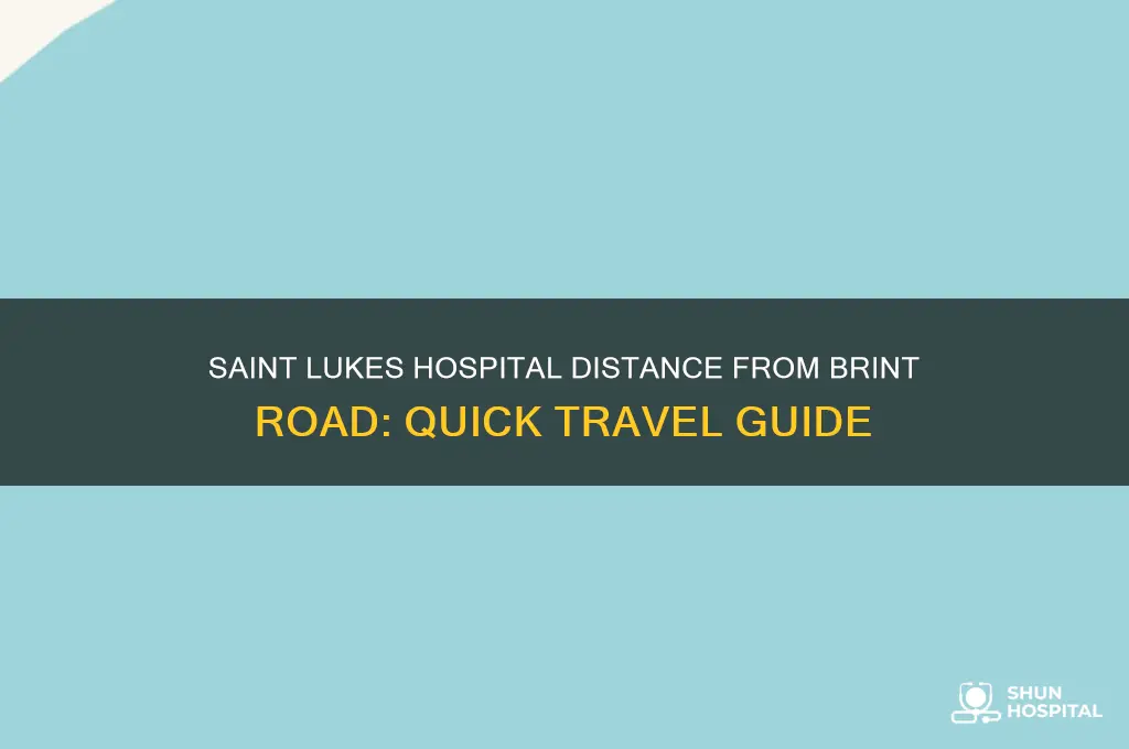 how far is saint lukes hospital from brint road