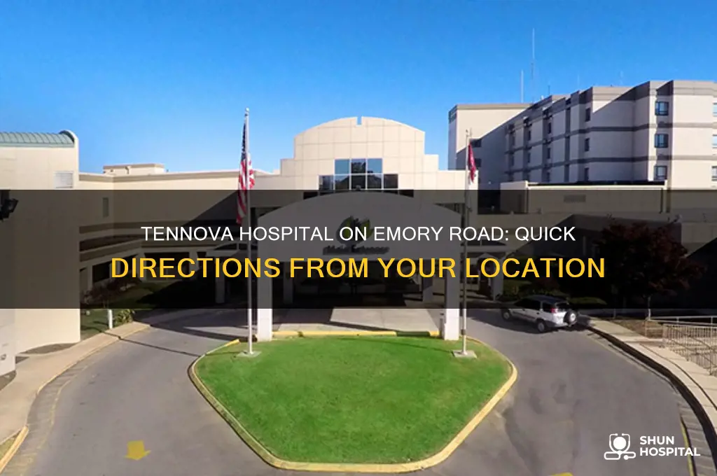 how far is tennova hospital on emory road from me