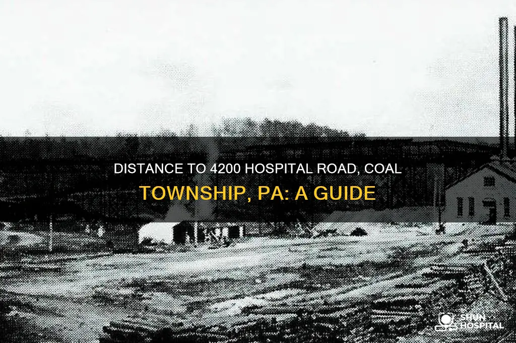 how far is the 4200 hospital road coal township pa