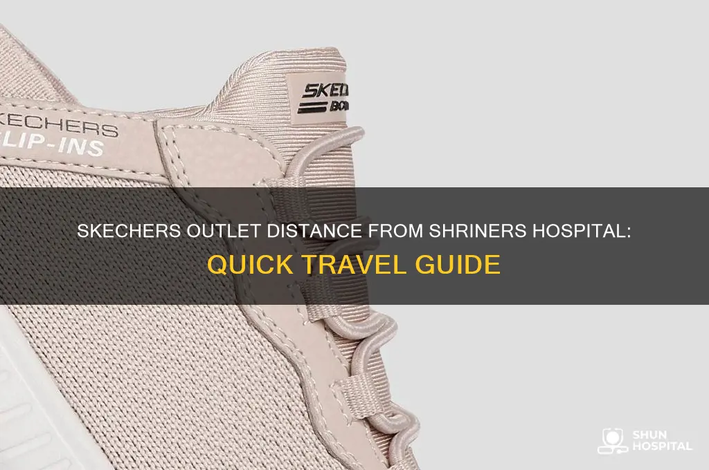 how far is the sckechers outlet from shriners hospital