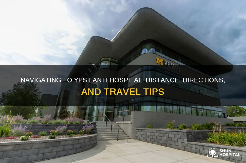 how far is ypsilanti hospital