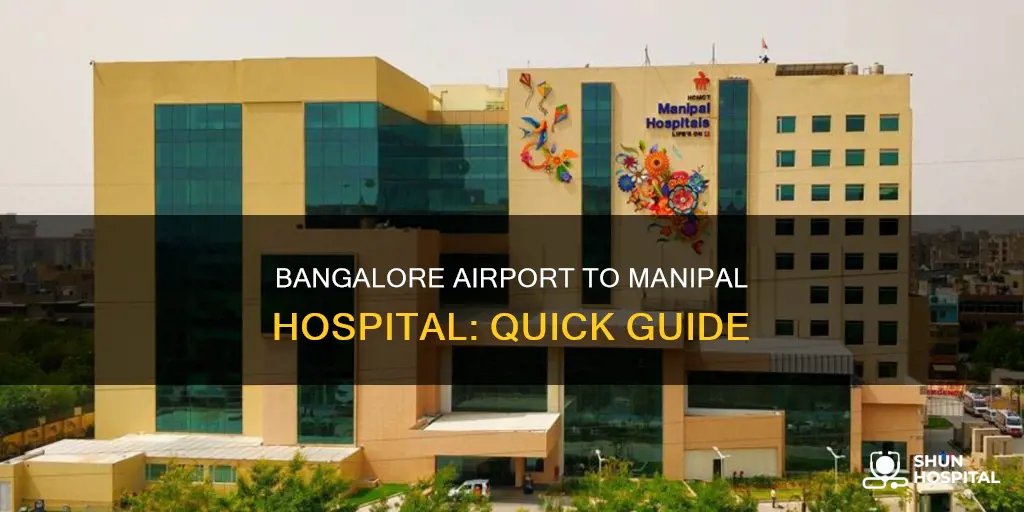 how far manipal hospital from bangalore airport
