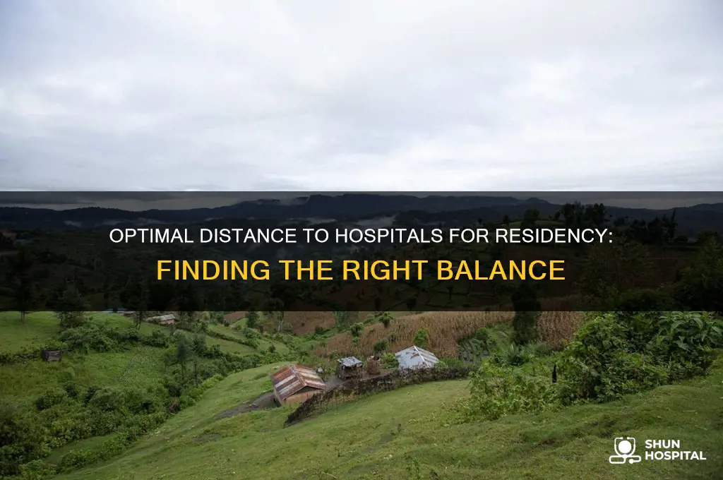 how far should one ideally be from hospital for residency