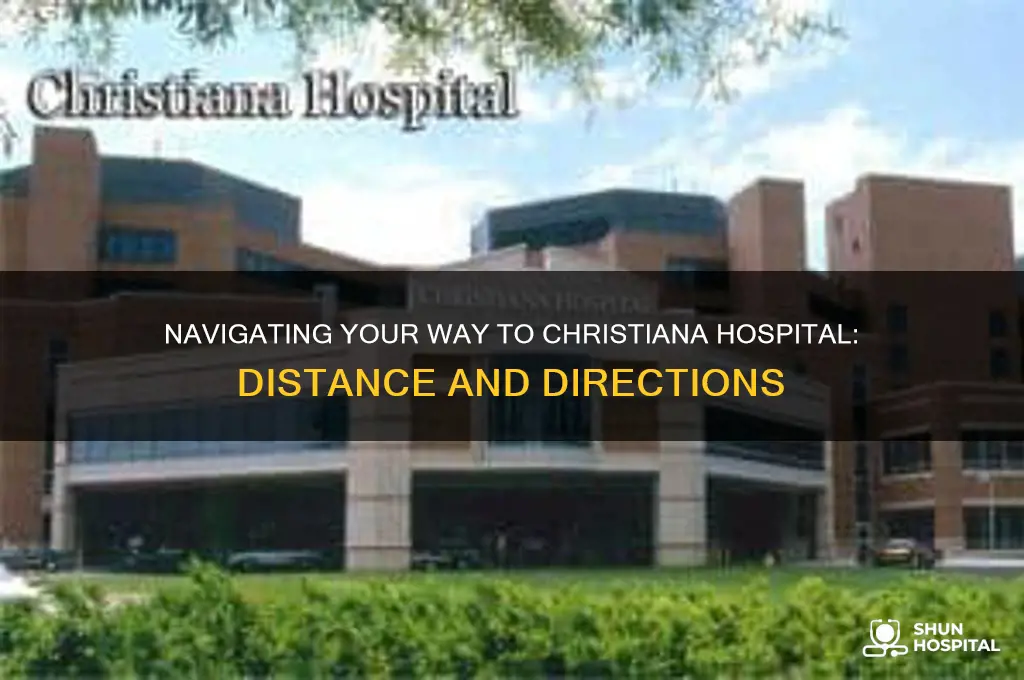 how far to christiana hospital
