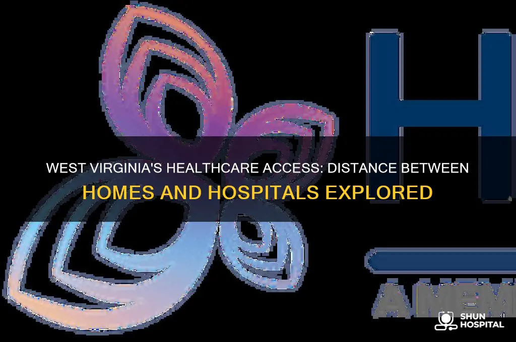 how far were homes and hospitals in west virginia