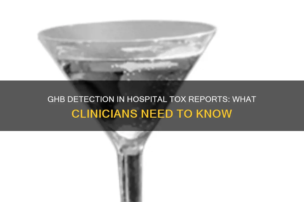 how ghb shows up in a hospital tox report