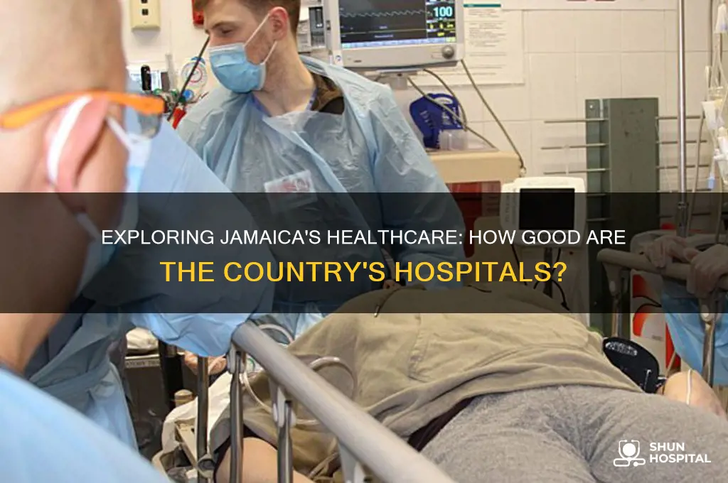 how good are good are hospitals in jamaica the country
