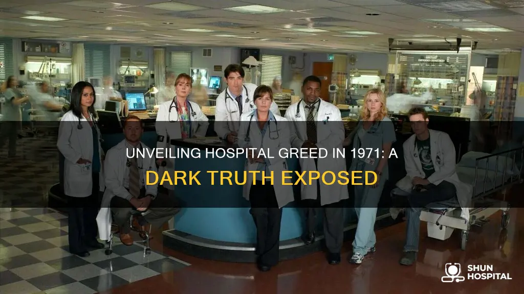 how greed was revealed the hospital 1971