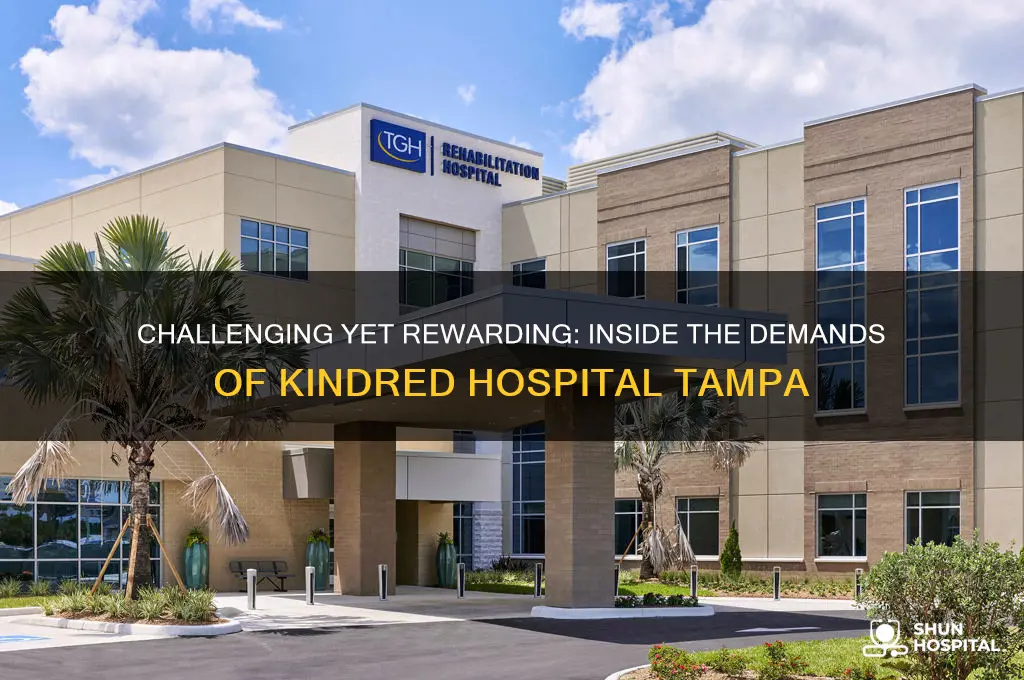 how hard is the job at kindred hospital tampa