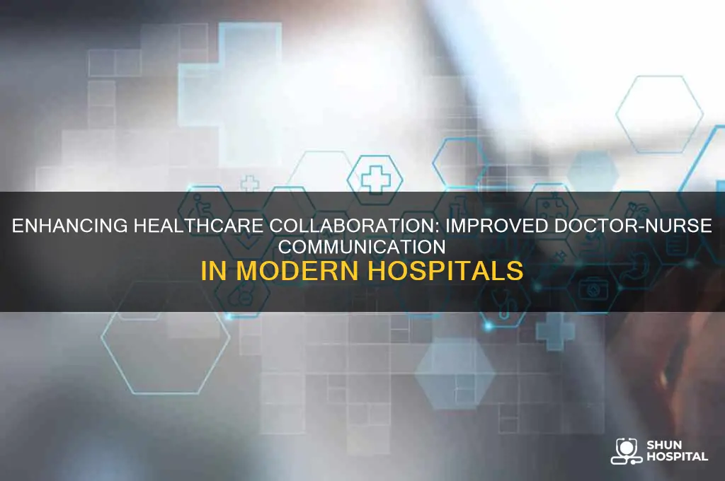how has hospitals improved communications between doctors and nurses