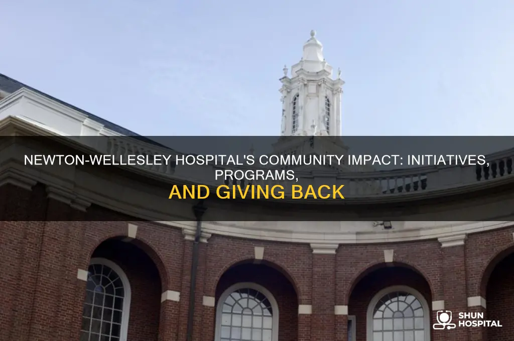 how has newton wellesley hospital given back tot he community