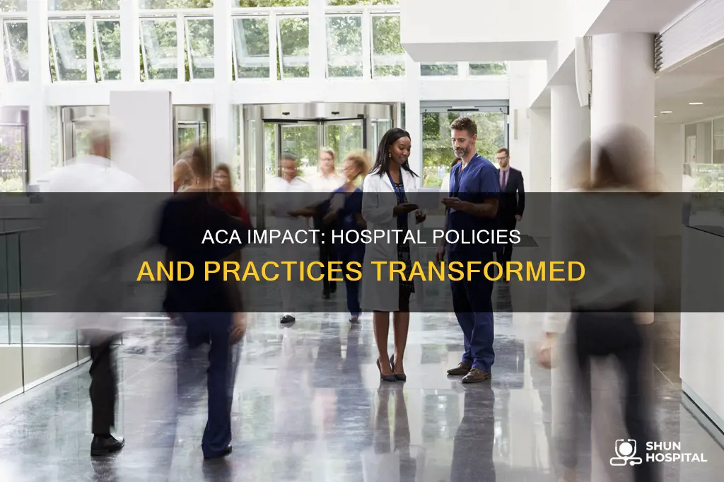 how has the aca affected hospitals policies