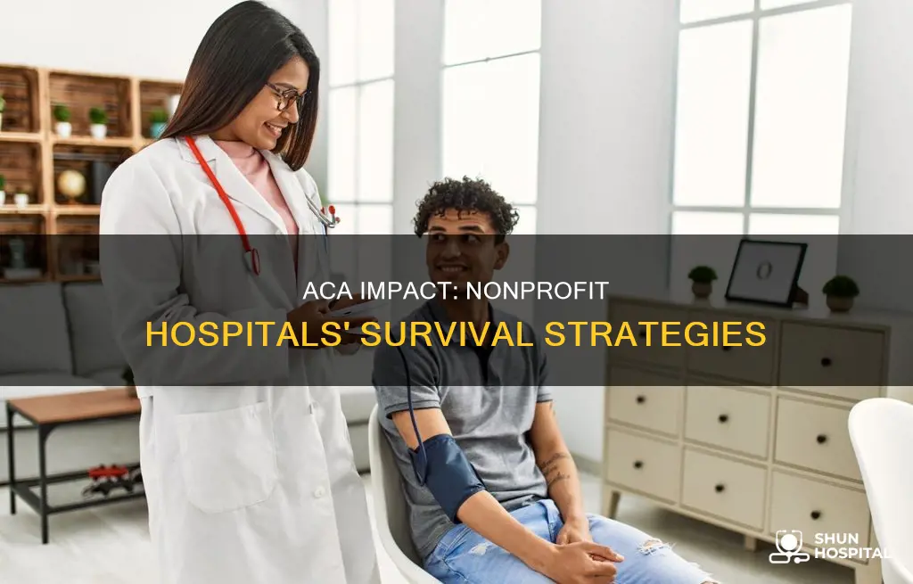 how has the aca affected nonprofit hospitals