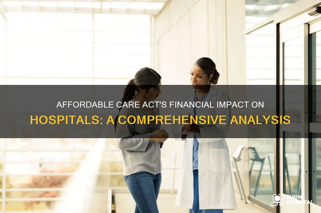 how has the affordable healthcare act impacted hospitals financially
