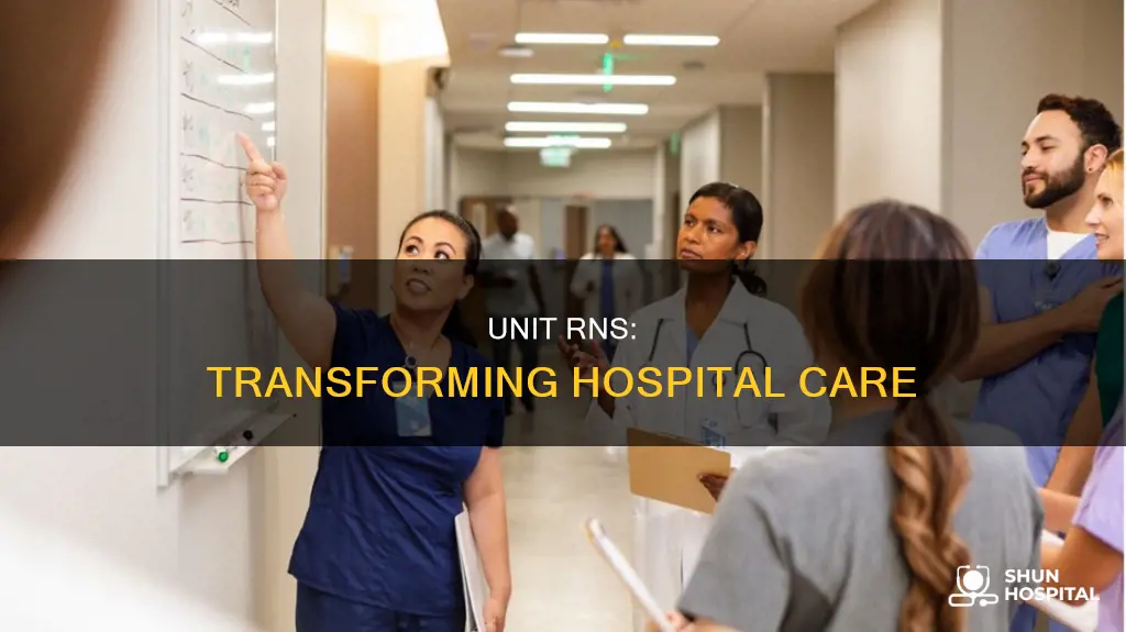 how have unit rn impacted the hospital