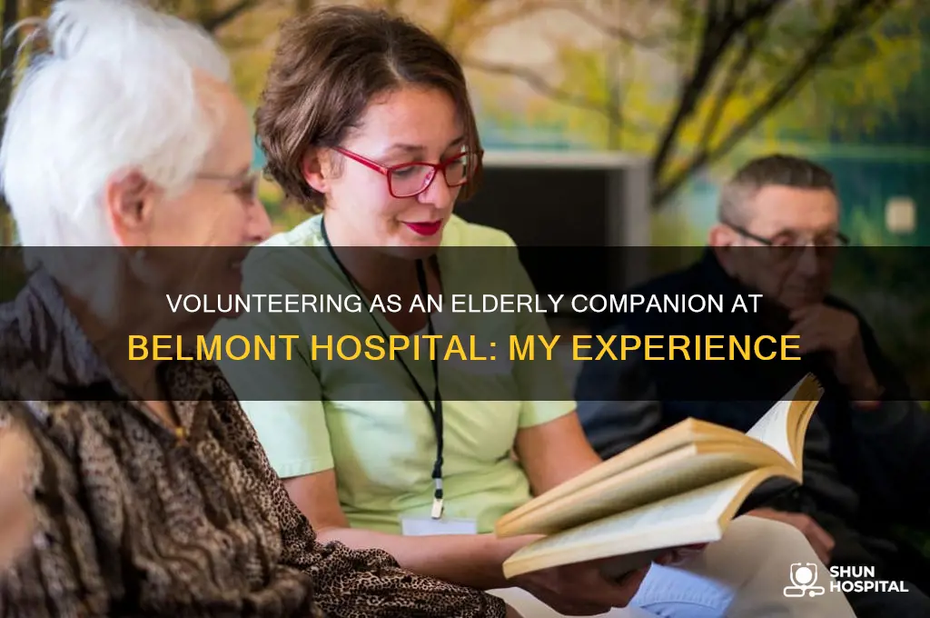 how have volunteer as elderly companion the hospital belmont