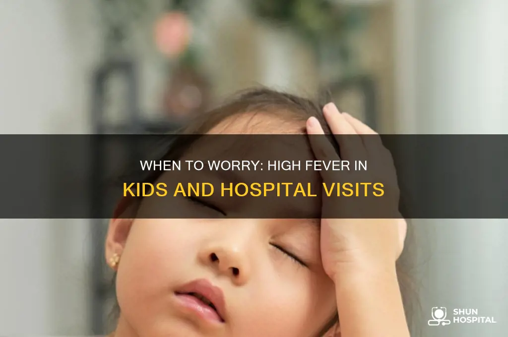 how high of a temp before taking child to hospital