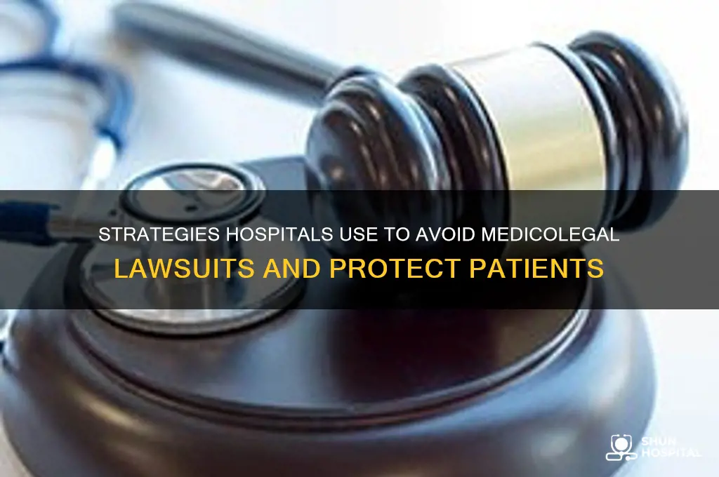 how hospital prevent medicolegal lawsuits