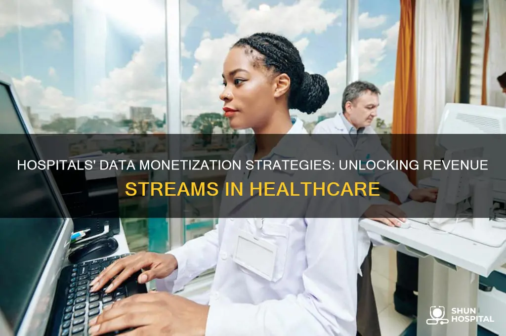 how hospitals are monetizing data