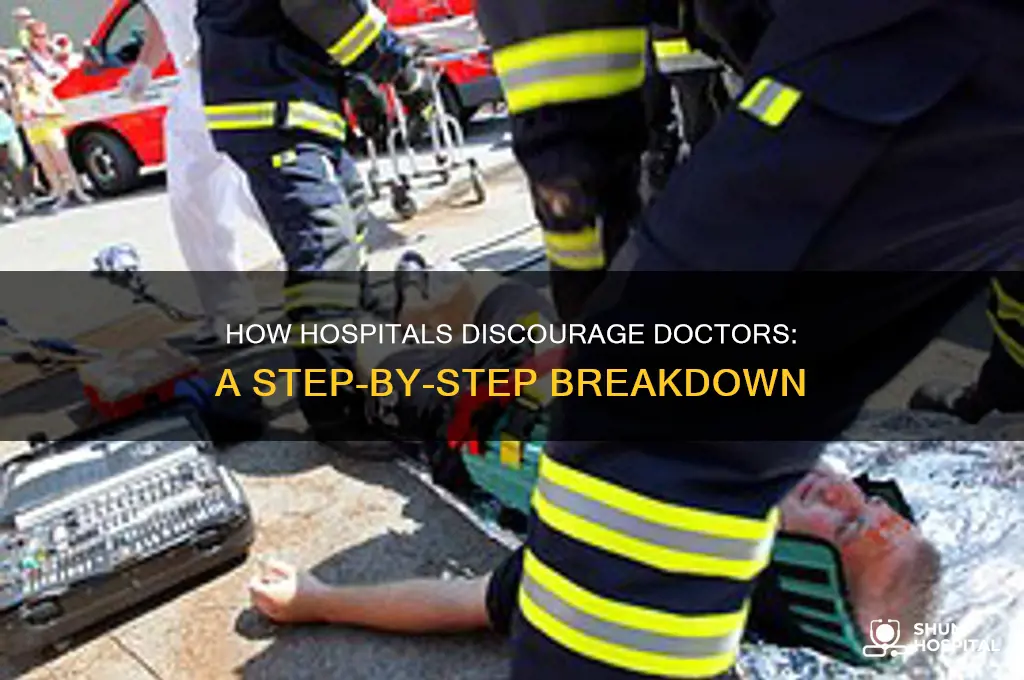 how hospitals discourage doctors a step by step guide