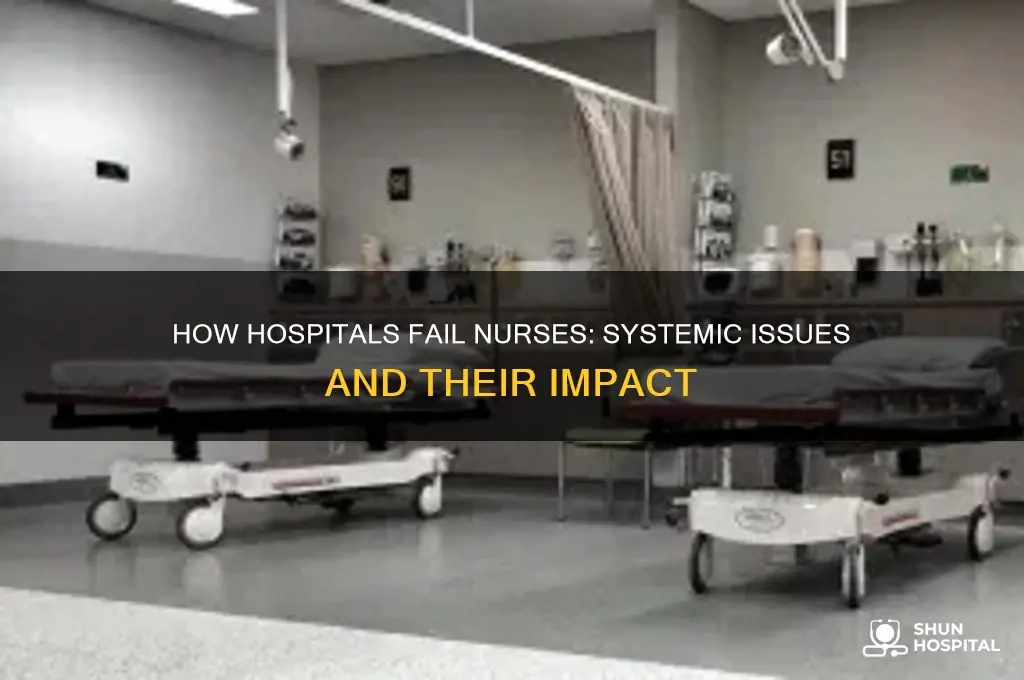 how hospitals fail nurses