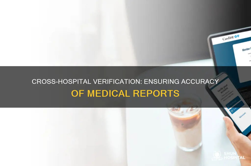 how hospitals verify a medical report issued from another hospital