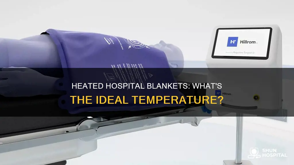how hot are heated blankets in hospitals