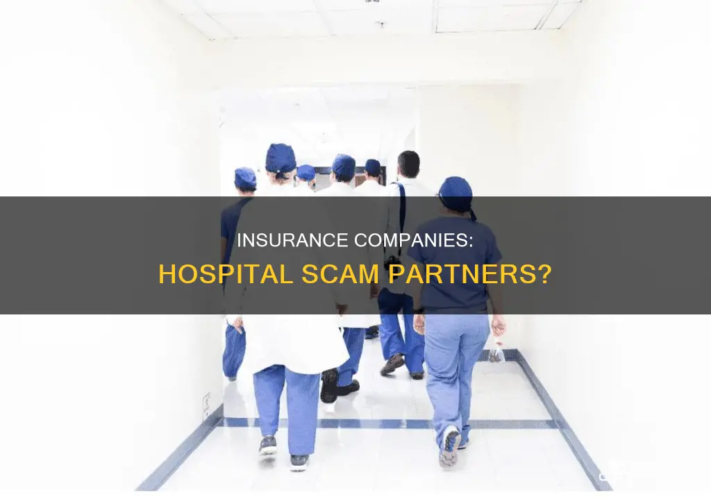 how insurance companies scam with the hospital