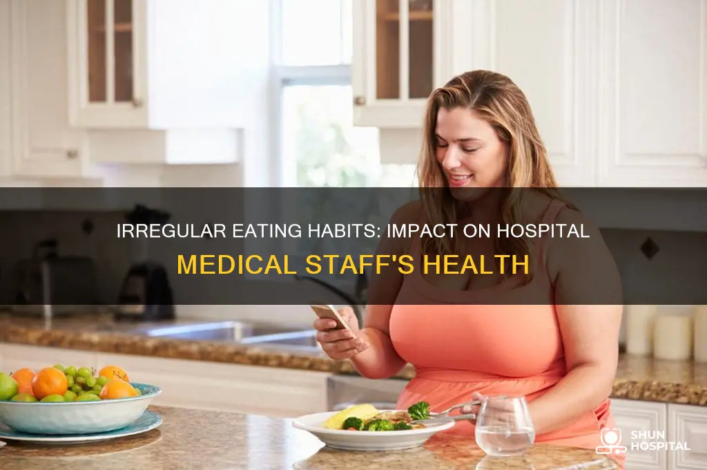 how irregular eating affects the health of hospital medical staff