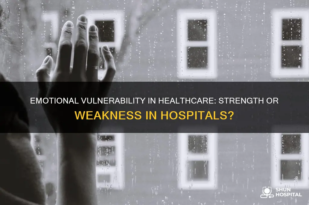 how is being emotional a weakness in a hospital