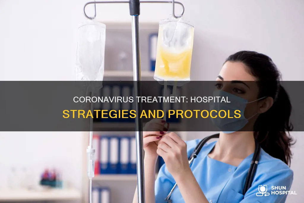how is coronavirus being treated in hospitals