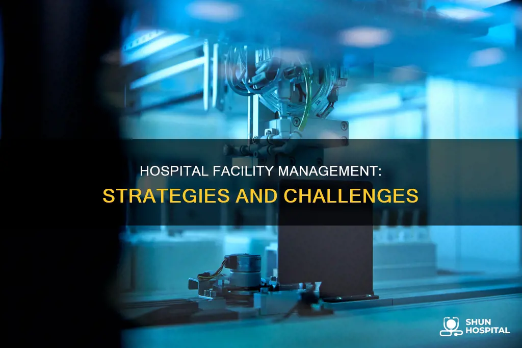 how is facility management done in hospitals