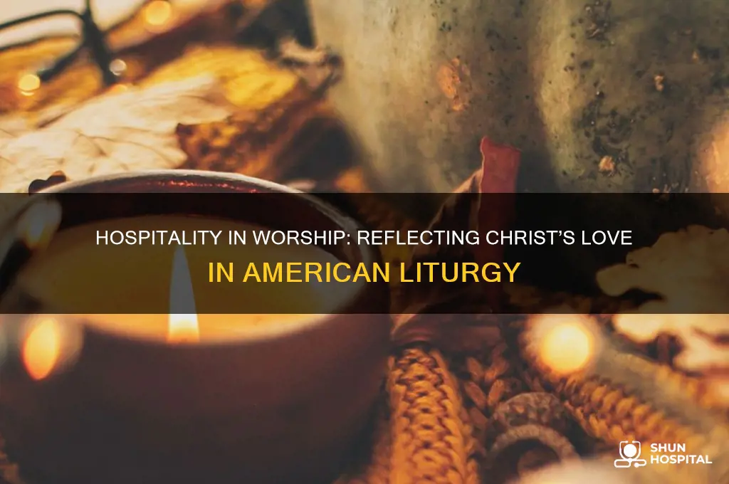 how is hospitality appropriate in usa lirugy of worship