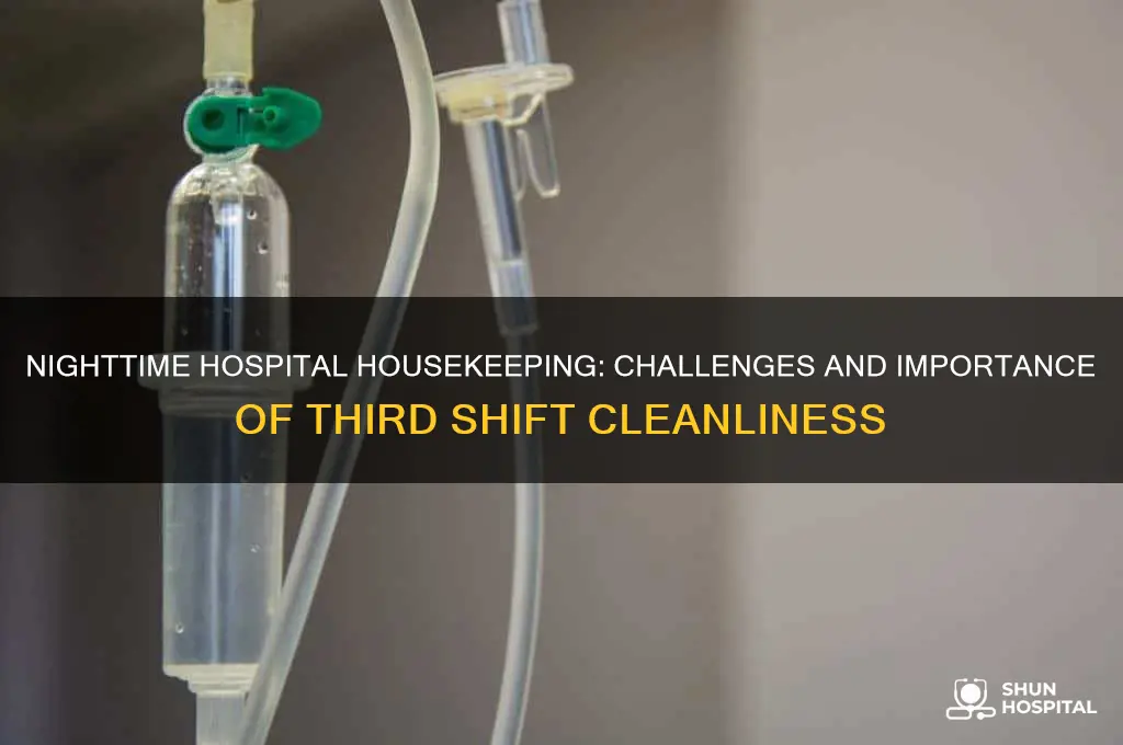 how is housekeeeping on third shift in a hospital