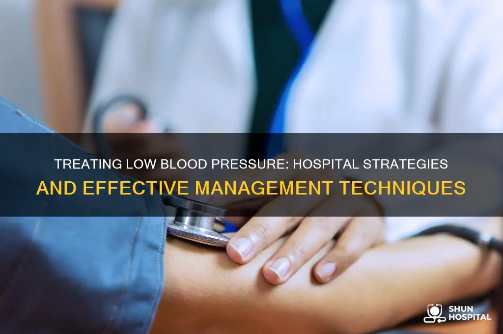 how is low blood pressure treated in the hospital