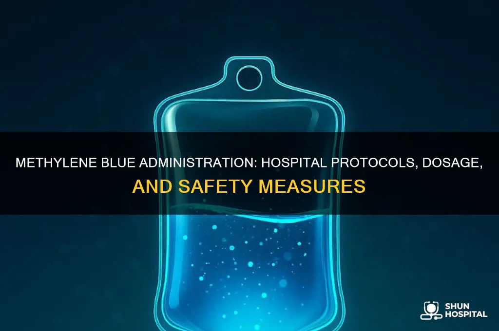 how is methylene blue administered in a hospital setting