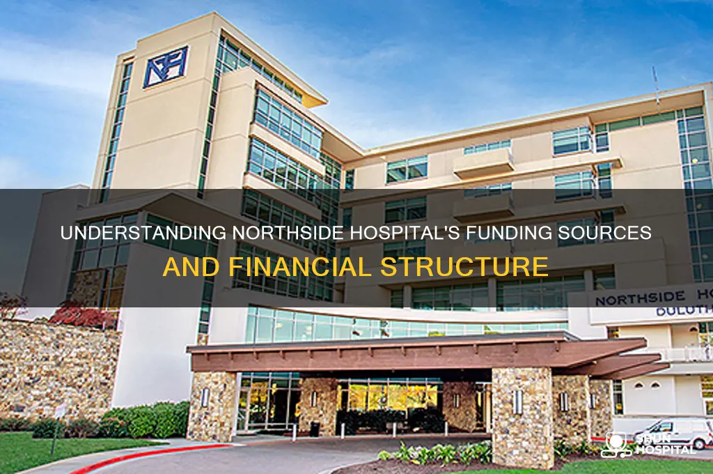 how is northside hospital funded