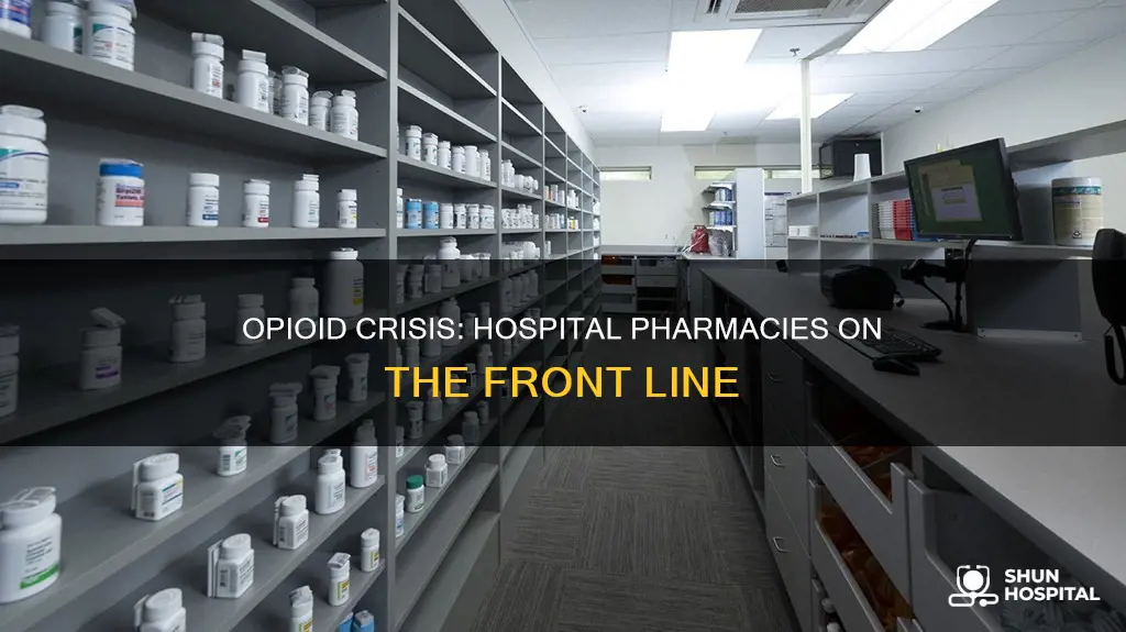 how is opioid epidemic effecting hospital pharmacies