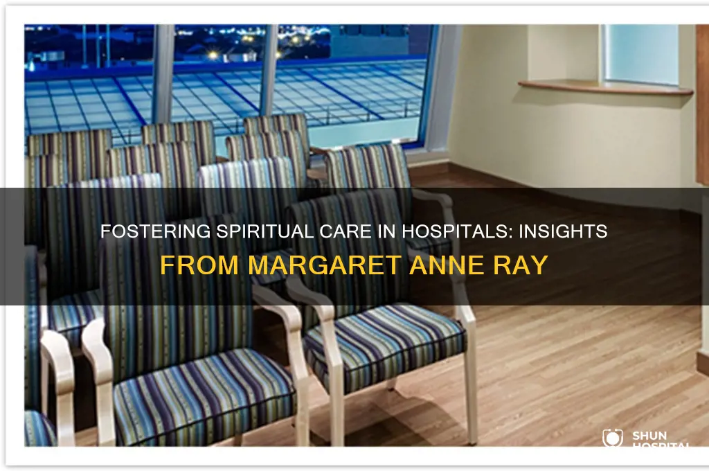 how is spiritual care fostered in hospitals margaret anne ray