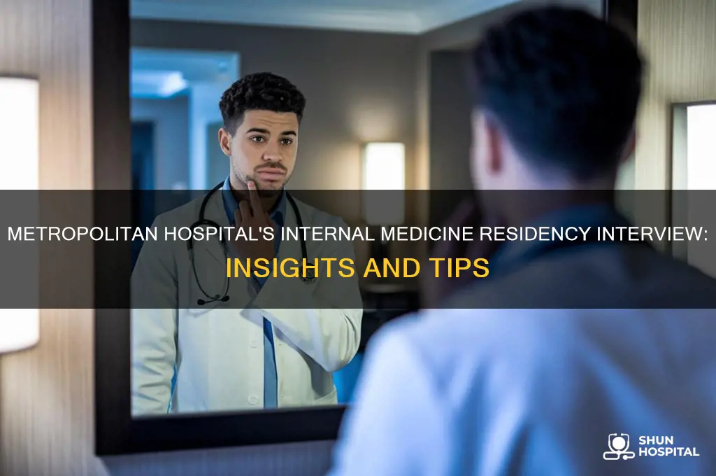 how is the internal medicine residency interview at metropolitan hospital